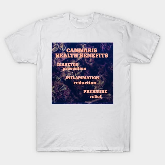 Cannabis health benefits: diabetes prevention, inflammation reduction, pressure relief T-Shirt by Zipora